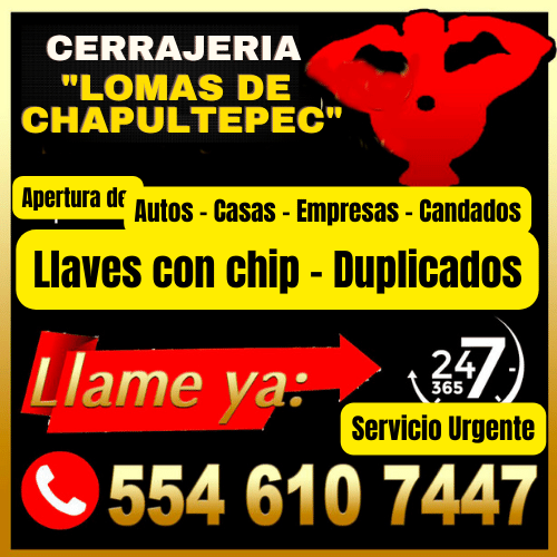 Cerrajerias en Lomas de Chapultepec - Servicio las 24 horas - Llame al 55 4610-7447